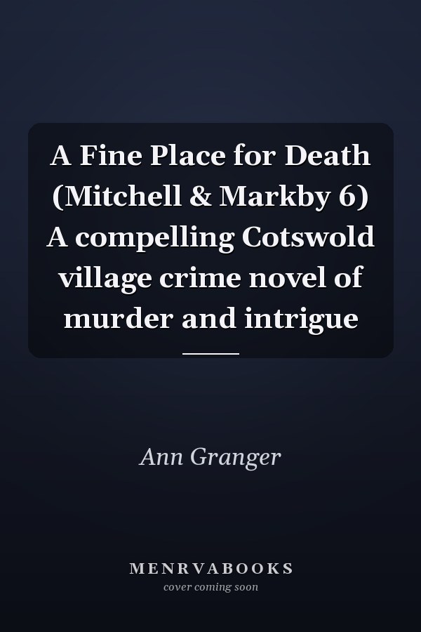 A Fine Place for Death (Mitchell & Markby 6) A compelling Cotswold village crime novel of murder and intrigue