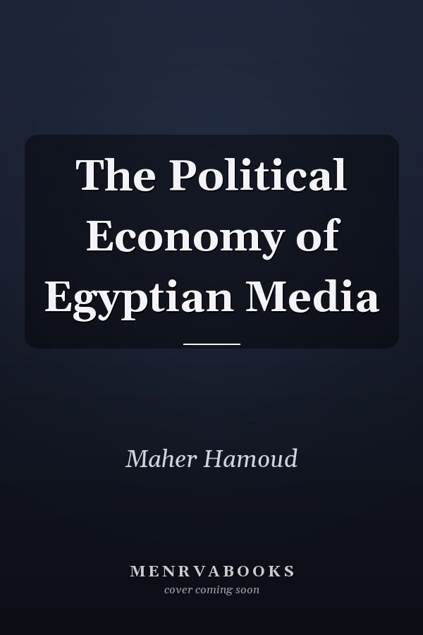 The Political Economy of Egyptian Media