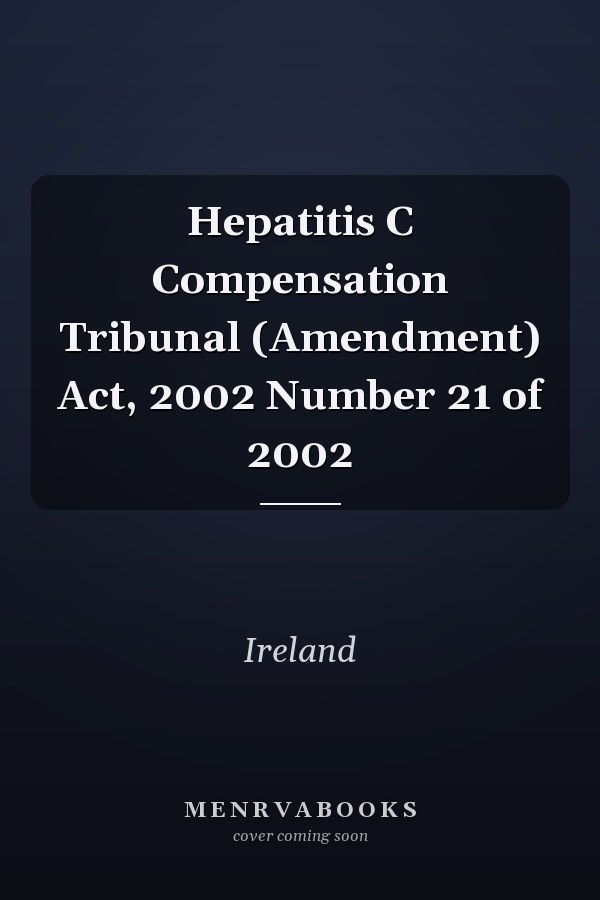 Hepatitis C Compensation Tribunal (Amendment) Act, 2002 Number 21 of 2002
