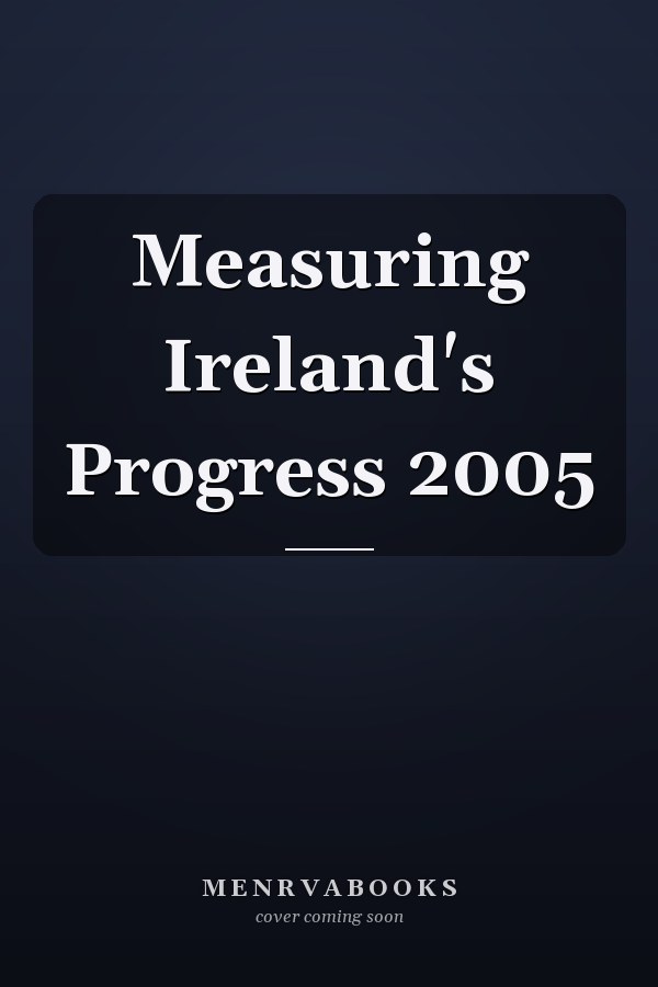 Measuring Ireland's Progress 2005