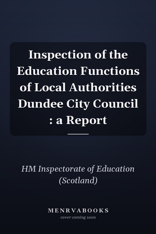 Inspection of the Education Functions of Local Authorities: Dundee City Council