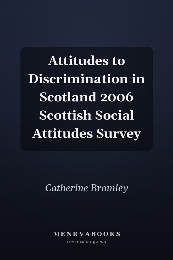 Attitudes to Discrimination in Scotland 2006 Scottish Social Attitudes Survey