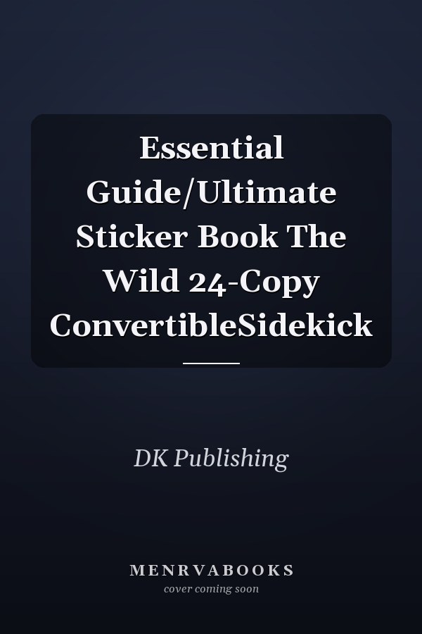 Essential Guide/Ultimate Sticker Book The Wild 24-Copy ConvertibleSidekick