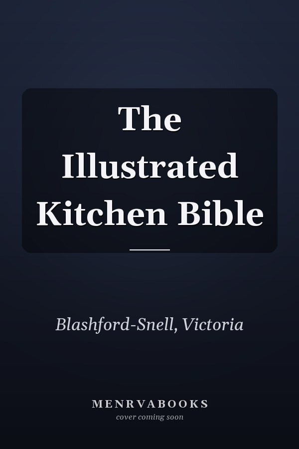 The Illustrated Kitchen Bible