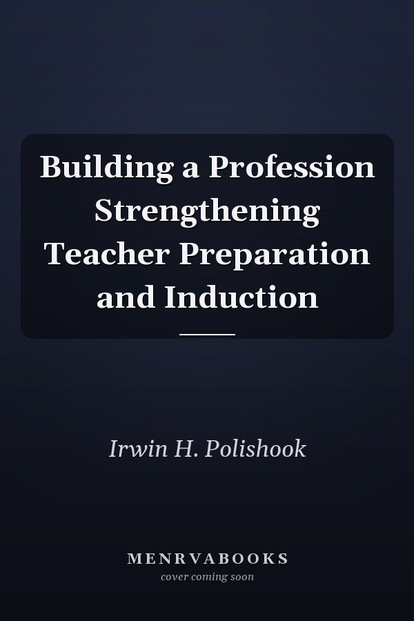 Building a Profession Strengthening Teacher Preparation and Induction