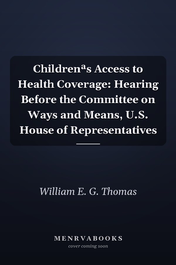 Childrenªs Access to Health Coverage: Hearing Before the Committee on Ways and Means, U.S. House of Representatives