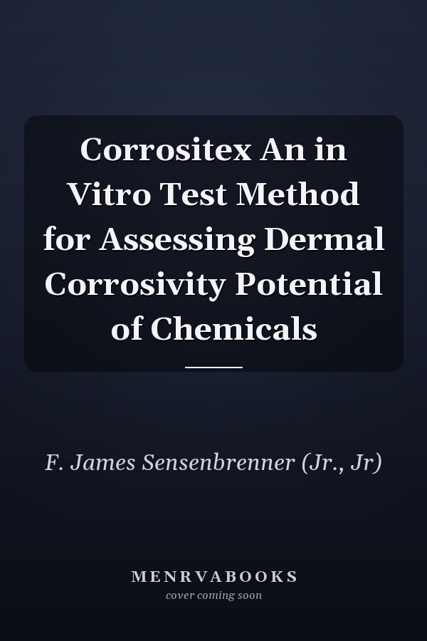 Corrositex An in Vitro Test Method for Assessing Dermal Corrosivity Potential of Chemicals