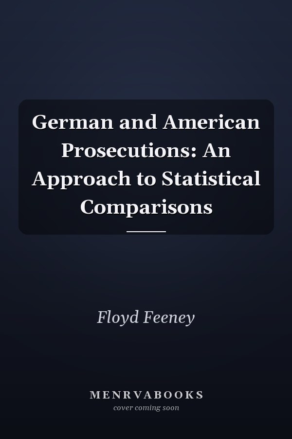 German and American Prosecutions: An Approach to Statistical Comparisons