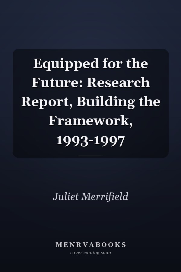 Equipped for the Future: Research Report, Building the Framework, 1993-1997