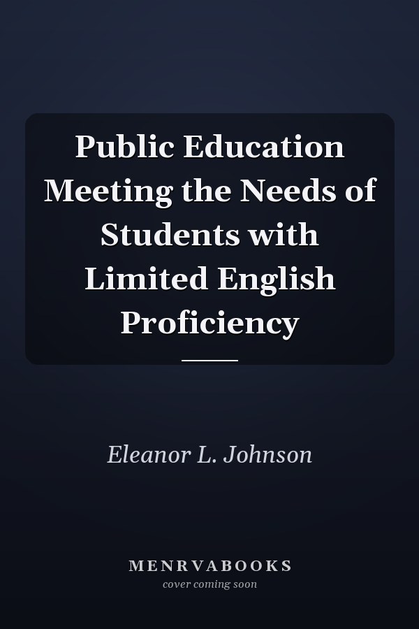 Public Education Meeting the Needs of Students with Limited English Proficiency