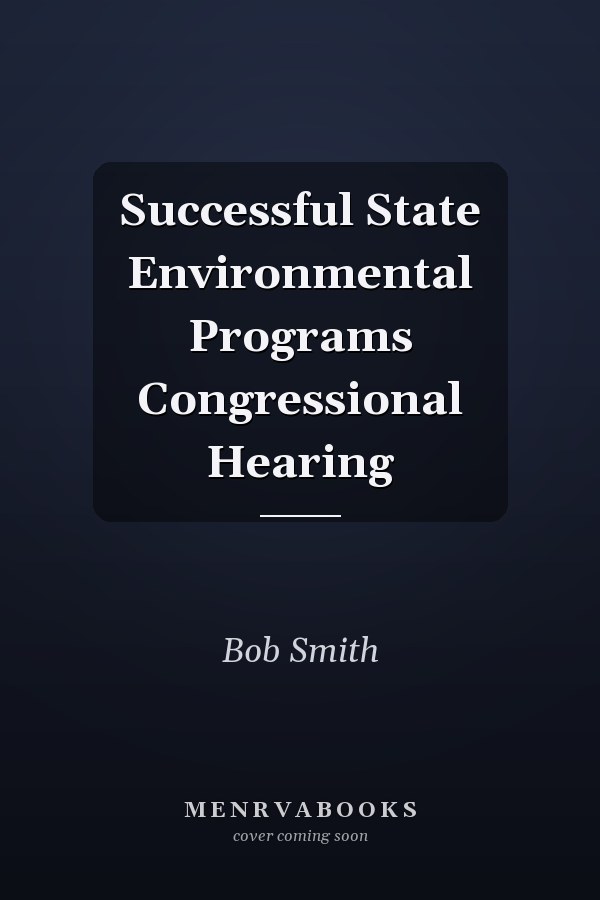 Successful State Environmental Programs Congressional Hearing