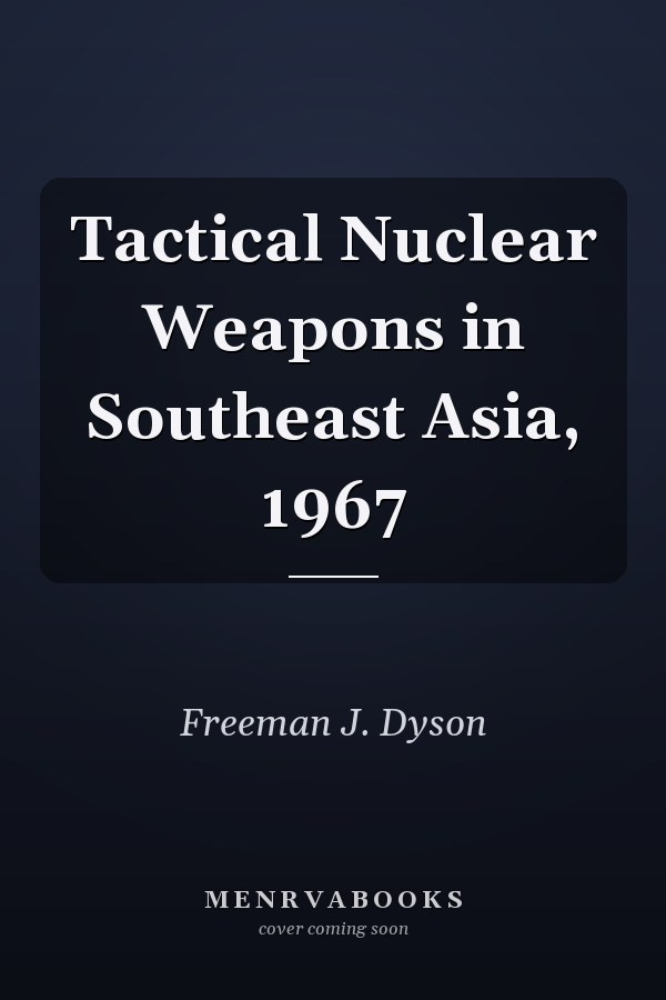 Tactical Nuclear Weapons in Southeast Asia, 1967