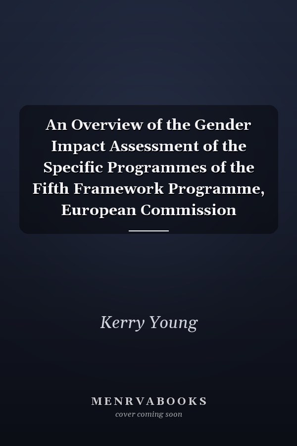 An Overview of the Gender Impact Assessment of the Specific Programmes of the Fifth Framework Programme, European Commission