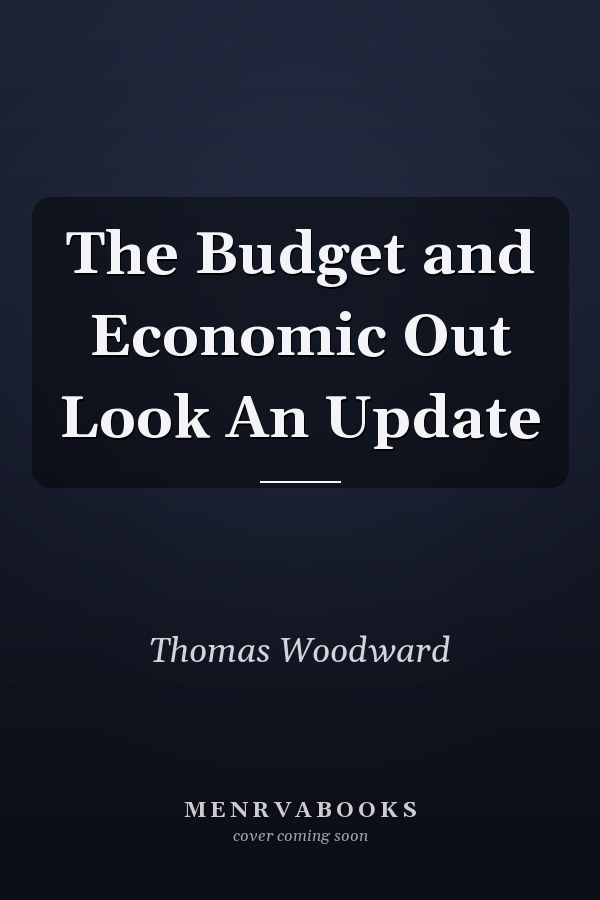 The Budget and Economic Out Look An Update