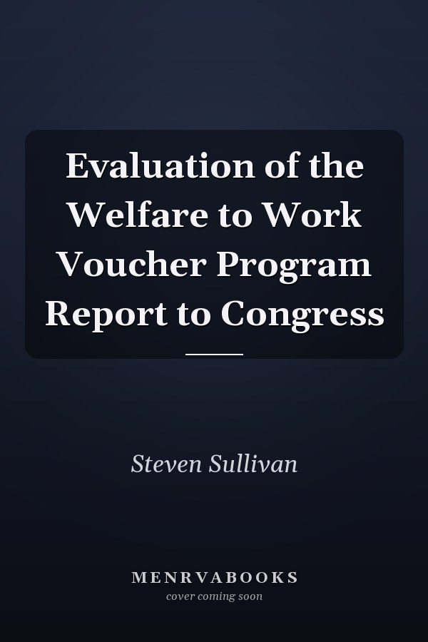 Evaluation of the Welfare to Work Voucher Program Report to Congress