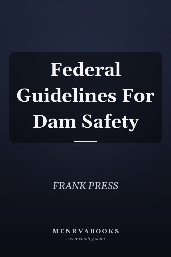 Federal Guidelines For Dam Safety