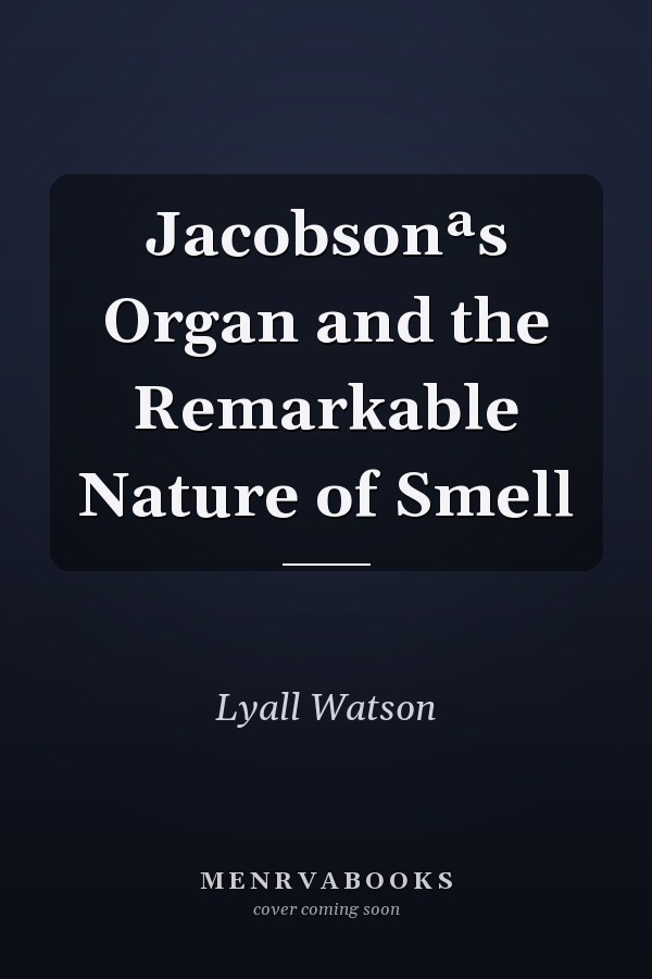 Jacobsonªs Organ and the Remarkable Nature of Smell