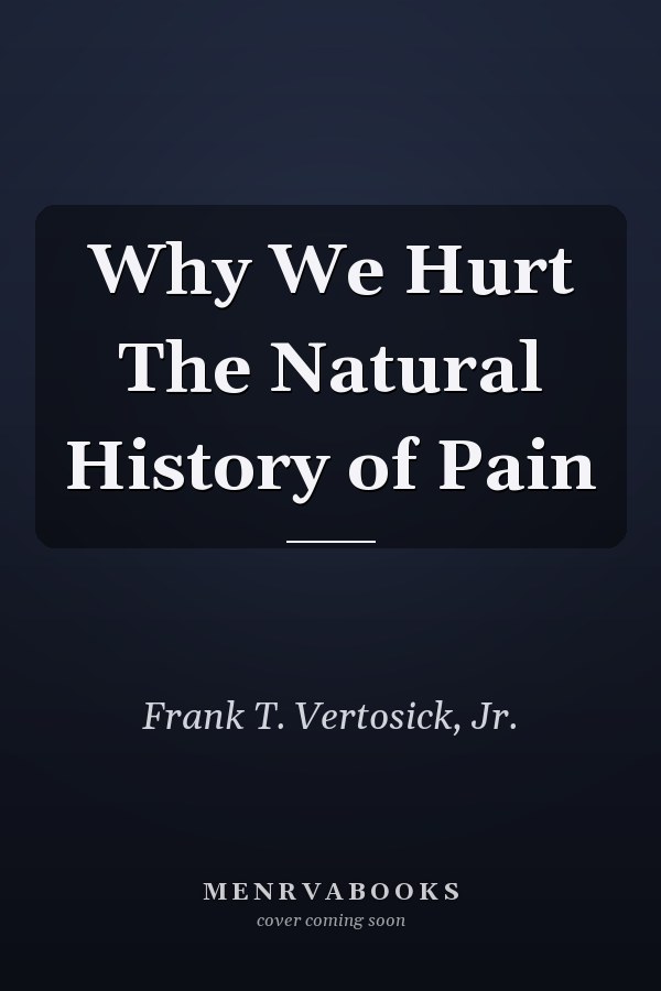 Why We Hurt The Natural History of Pain