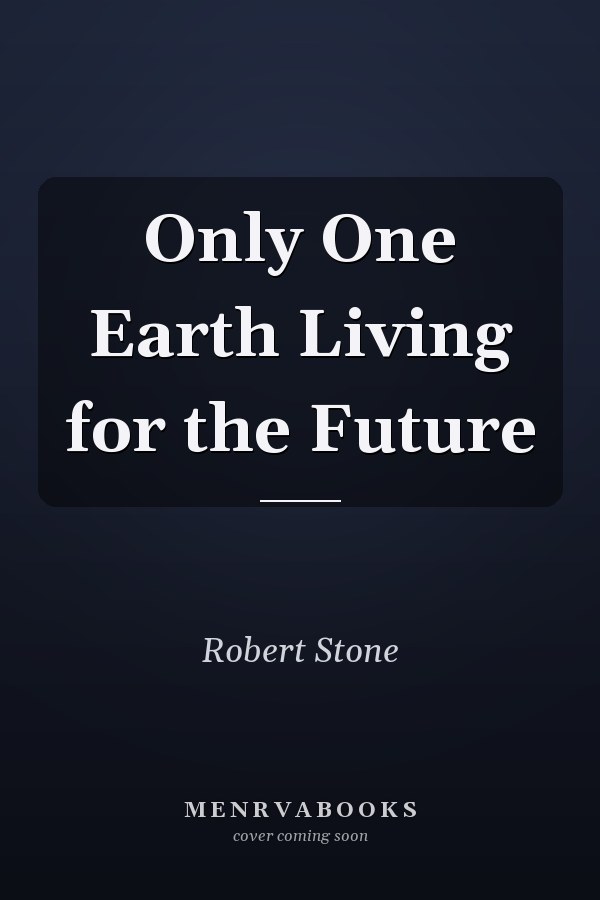 Only One Earth Living for the Future