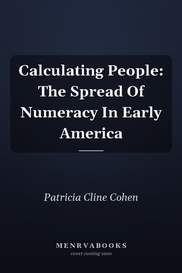 Calculating People: The Spread Of Numeracy In Early America