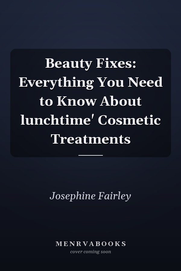 Beauty Fixes: Everything You Need to Know About lunchtime' Cosmetic Treatments