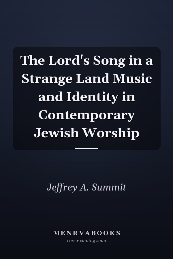 The Lord's Song in a Strange Land Music and Identity in Contemporary Jewish Worship