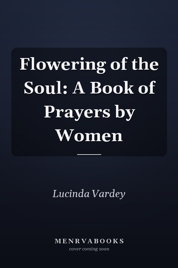 Flowering of the Soul: A Book of Prayers by Women