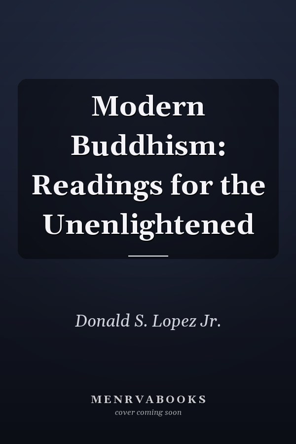 Modern Buddhism: Readings for the Unenlightened