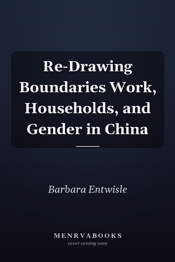 Re-Drawing Boundaries Work, Households, and Gender in China