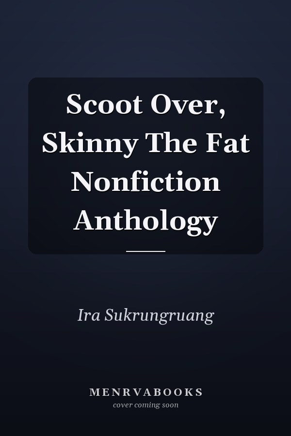 Scoot Over, Skinny The Fat Nonfiction Anthology