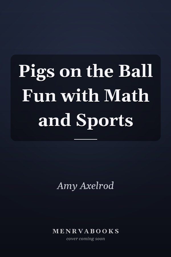 Pigs on the Ball Fun with Math and Sports