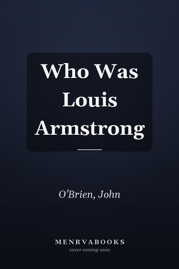 Who Was Louis Armstrong