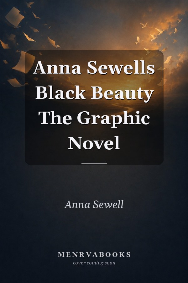 Anna Sewells Black Beauty The Graphic Novel