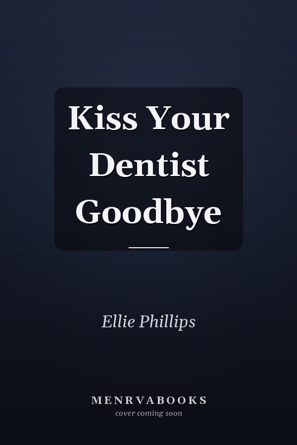 Kiss Your Dentist Goodbye