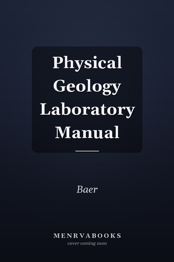 Physical Geology Laboratory Manual