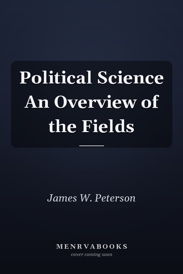 Political Science An Overview of the Fields
