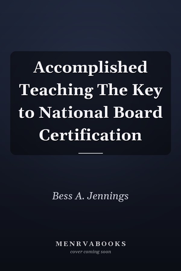 Accomplished Teaching The Key to National Board Certification