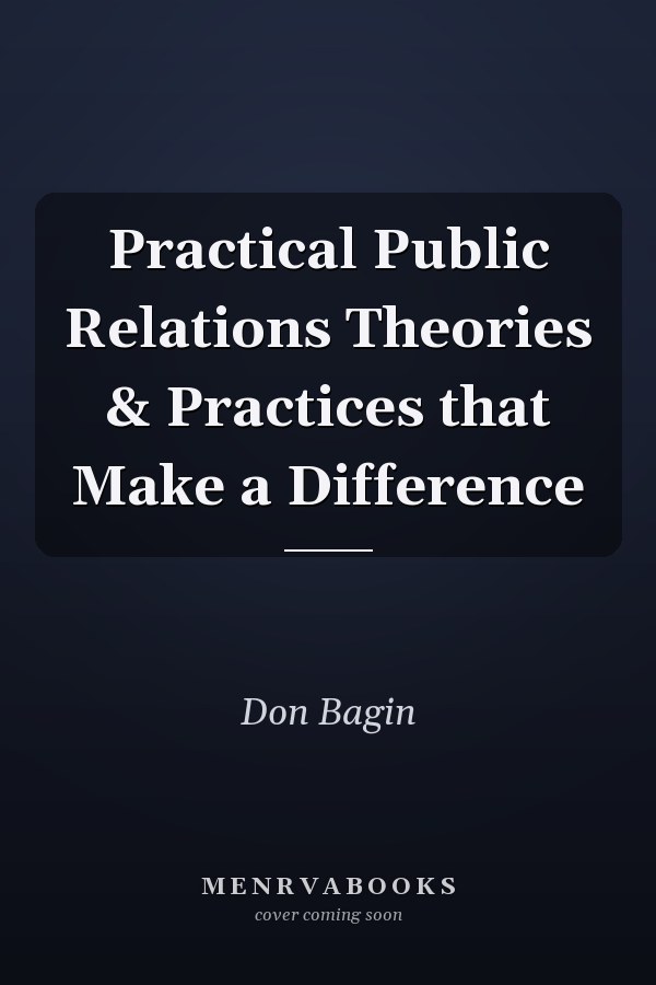 Practical Public Relations Theories & Practices that Make a Difference