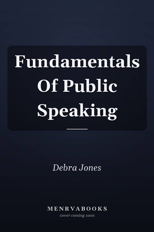 Fundamentals Of Public Speaking