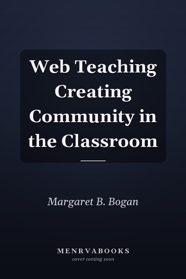Web Teaching Creating Community in the Classroom