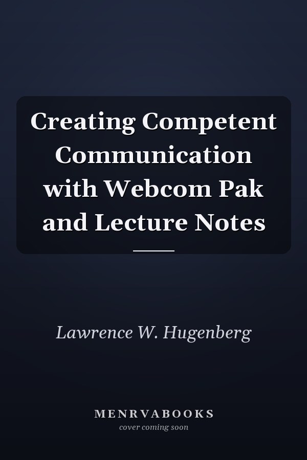 Creating Competent Communication with Webcom Pak and Lecture Notes