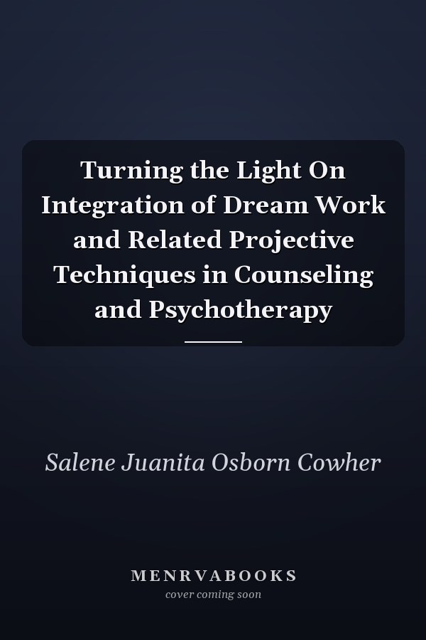 Turning the Light On Integration of Dream Work and Related Projective Techniques in Counseling and Psychotherapy