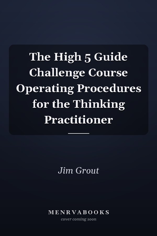 The High 5 Guide Challenge Course Operating Procedures for the Thinking Practitioner