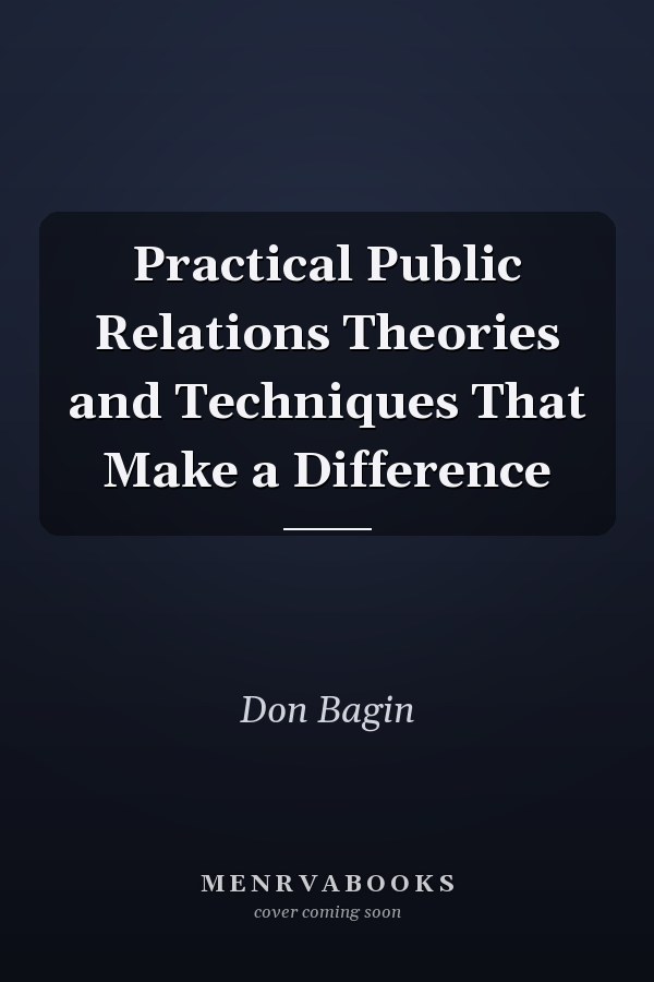 Practical Public Relations Theories and Techniques That Make a Difference