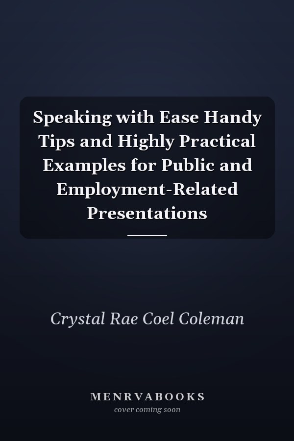 Speaking with Ease Handy Tips and Highly Practical Examples for Public and Employment-Related Presentations