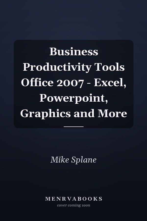Business Productivity Tools Office 2007 - Excel, Powerpoint, Graphics and More
