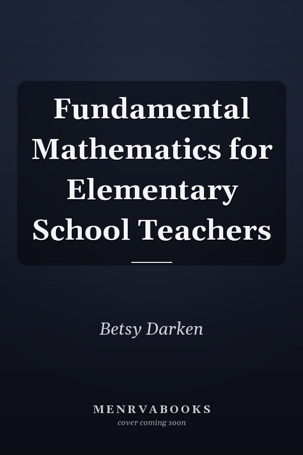 Fundamental Mathematics for Elementary School Teachers