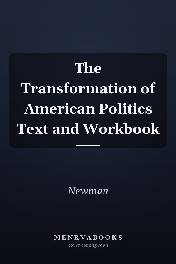 The Transformation of American Politics Text and Workbook