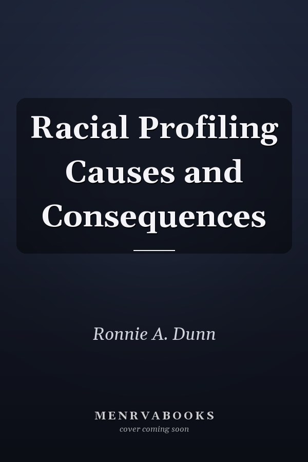 Racial Profiling Causes and Consequences
