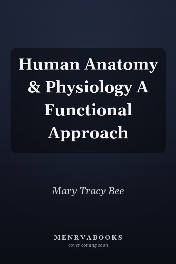 Human Anatomy & Physiology A Functional Approach